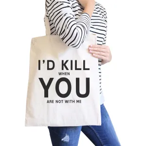 I'd Kill You Natural Cotton Eco Bag Humorous Graphic For Boyfriends