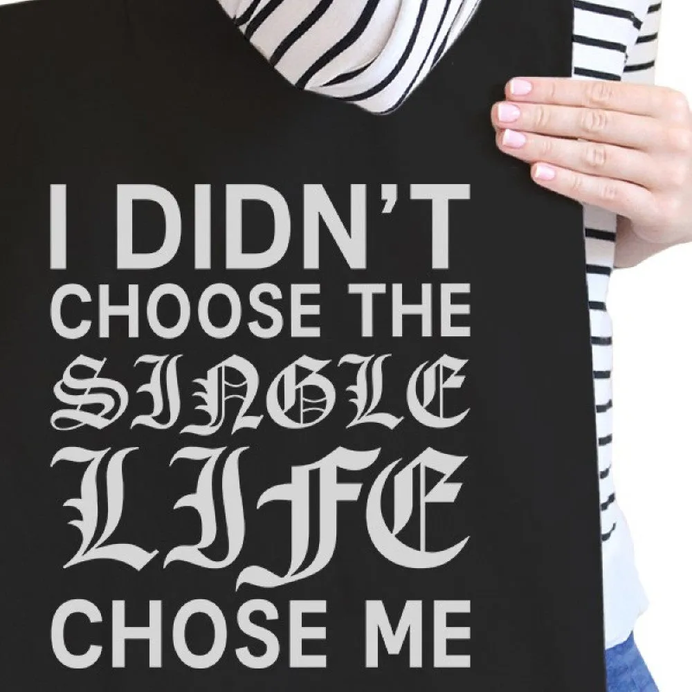 Single Life Chose Me Black Canvas Bag Funny Quote Gifts For Singles