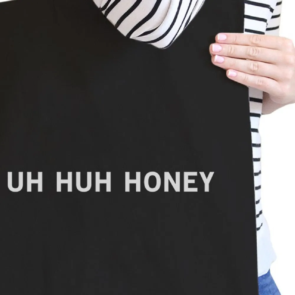 Uh Huh Honey Black Canvas Bag Funny Typography Gifts For Couples