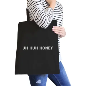 Uh Huh Honey Black Canvas Bag Funny Typography Gifts For Couples